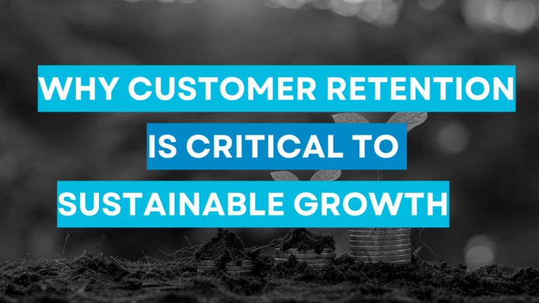 Read more about the article Why Customer Retention is Critical to Sustainable Growth