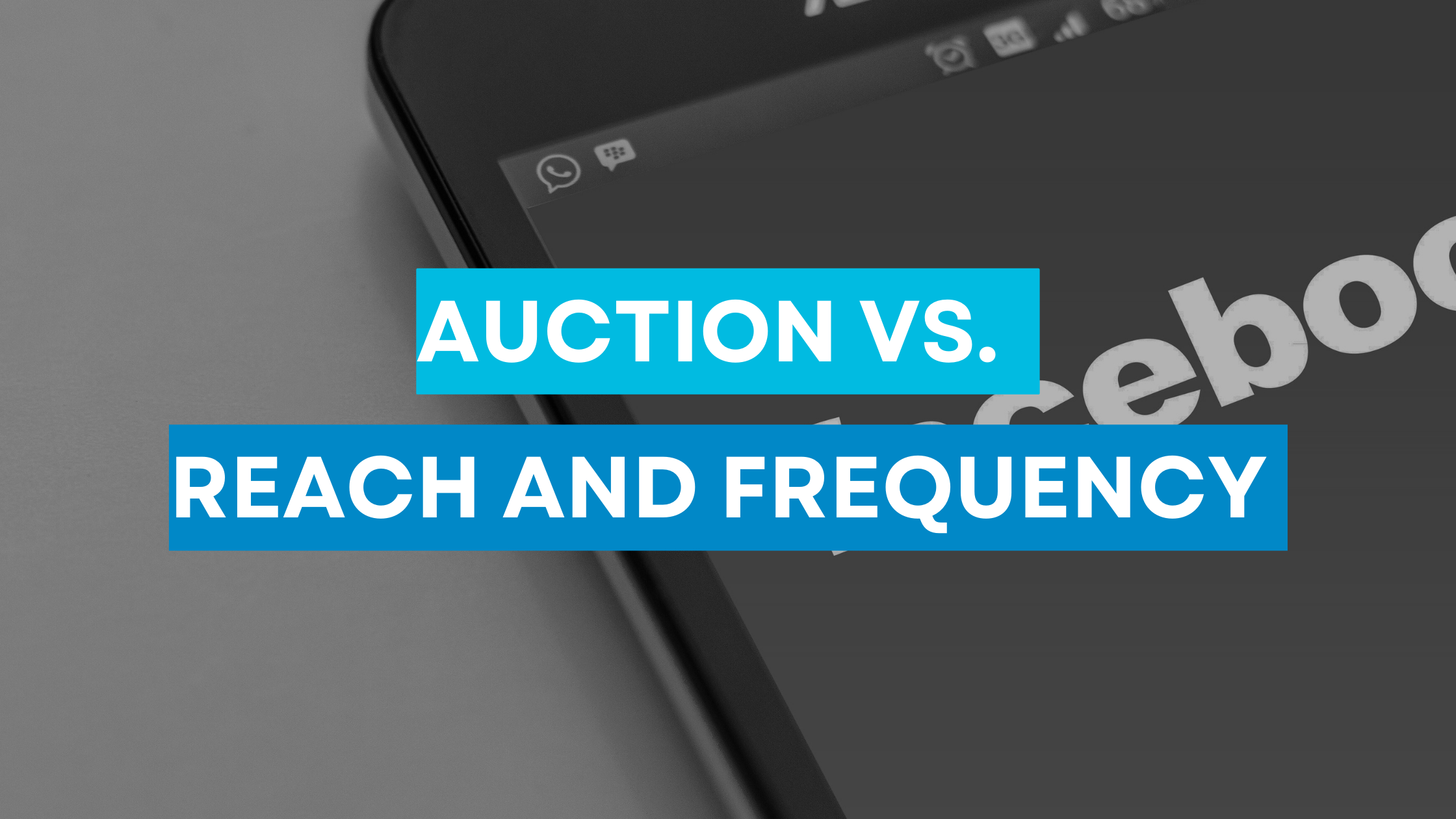 You are currently viewing Auction vs. Reach and Frequency Campaigns on Facebook: Understanding the Key Differences