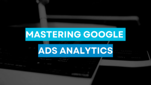 Read more about the article Mastering Google Ads Analytics: Unleashing the Power of Data to Supercharge Your Advertising Campaigns