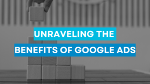 Read more about the article Unraveling the Benefits of Google Ads